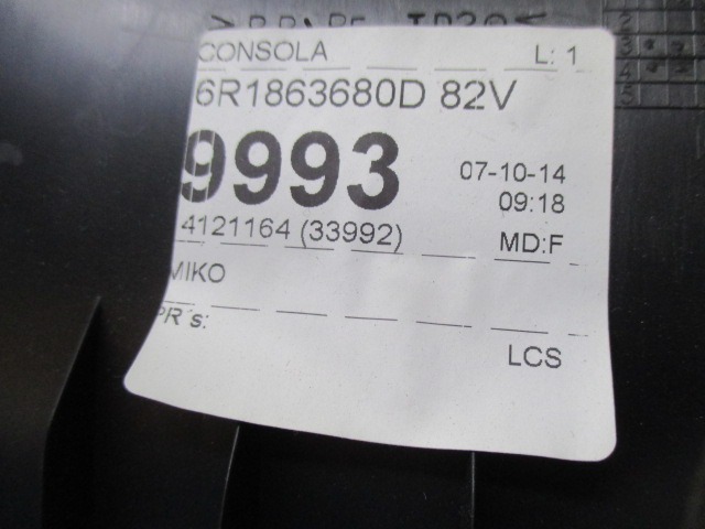 SREDINSKA KONZOLA  OEM N. 6R1863680D ORIGINAL REZERVNI DEL VOLKSWAGEN POLO 6R1 6C1 R (02/2014 - 2017) BENZINA LETNIK 2014