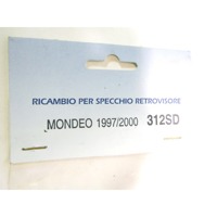 312SD VETRO SPECCHIO SPECCHIETTO RETROVISORE DESTRO O SINISTRO BIAGI CORRADO FORD MONDEO SW 1.8 TD RICAMBIO NUOVO