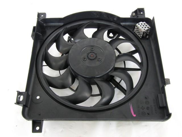 VENTILATOR HLADILNIKA OEM N. 24467444 ORIGINAL REZERVNI DEL OPEL ZAFIRA B A05 M75 R (04/2008 - 2011) BENZINA/METANO LETNIK 2011