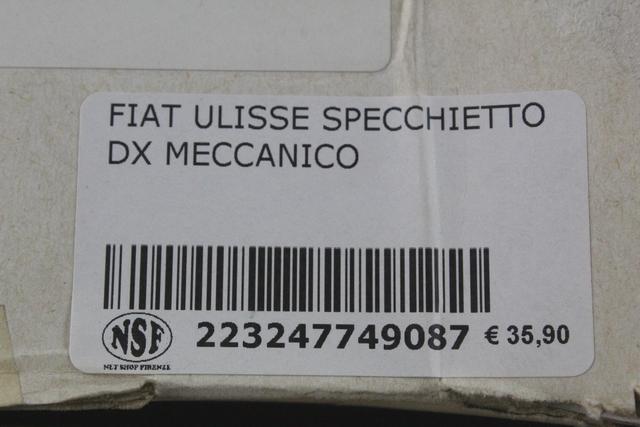 1484860899 SPECCHIETTO RETROVISORE ESTERNO DESTRO MANUALE FIAT ULYSSE 1.8 BENZ 5M 72KW (1999) RICAMBIO NUOVO