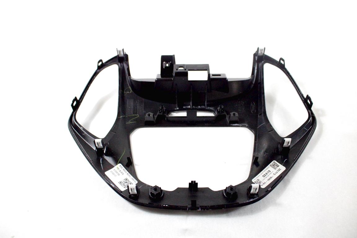 G1B5-18835-CC37AE MASCHERINA RIVESTIMENTO CRUSCOTTO CENTRALE FORD KA+ PLUS 1.2 B 51KW 5M 5P (2017) RICAMBIO USATO